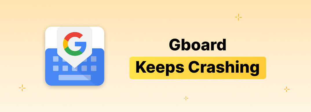 Gboard Keeps Crashing