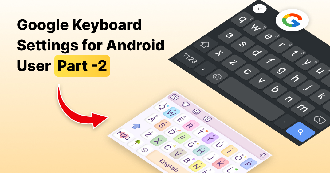 Google Keyboard Settings for Android User-part-2